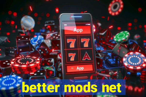 better mods net